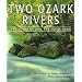 Two Ozark Rivers: The Current and the Jacks Fork