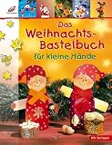 Das Weihnachts-Bastelbuch fuer kleine Haende