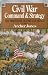 Civil War Command And Strategy: The Process Of Victory And Defeat