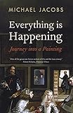 Everything is happening : journey into a painting