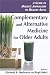 Complementary and Alternative Medicine for Older Adults: Holistic Approaches to Healthy Aging