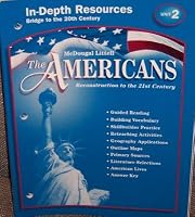 The Americans: In-Depth Resources Unit 2, Bridge to the 20th Century (Reconstruction to the 21st Century, 2-37940)