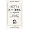 Le Grand Grimoire ou Dragon rouge : L'Art de commander les esprits c�lestes, a�riens, terrestres, infernaux, avec le vrai secret