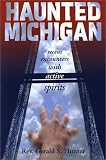 Haunted Michigan: Recent Encounters with Active Spirits