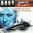 Click here to buy Bryars: The Sinking Of The Titanic Barnett, Bryars Ensemble, et al by  Gavin Bryars, Caroline Dale, Lucy Thornton, Orlanda Bryars, and Sophie Harris .