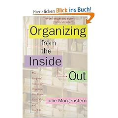 Organizing from the Inside Out: The Foolproof System of Organizing Your Home, Your Office and Your Life