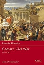 Caesar's Civil War: 45BC-44BC (Essential Histories)