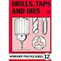 Drills, Taps and Dies (Workshop Practice)