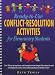 Ready-to-Use Conflict-Resolution Activities for Elementary Students: Over 100 Step-by-Step Lessons and Illustrated Activities That Give Grades K-6 Students ... Solve Conflicts with Empathy and Feel Like W