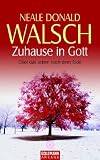 Gespr�che mit Gott: Zuhause in Gott: �ber das Leben nach dem Tode - Neale Donald Walsch