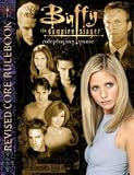 Buffy The Vampire Slayer Revised Corebook (Buffy the Vampire Slayer Core Rulebooks)