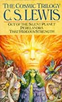 Cosmic Trilogy : Out of the Silent Planet - Perelandra - That Hideous Strength
