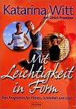 Mit Leichtigkeit in Form. Das Programm für Fitness, Schönheit und Lust.