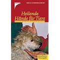 Heilende H�nde f�r Tiere. Positive Energien selbst entwickeln