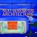 Next Generation Architecture