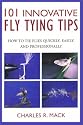 101 Innovative Fly-Tying Techniques (says Tips on cover): How to Tie Flies Quickly, Easily, and Professionally