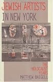 Jewish Artists In New York : The Holocaust Years