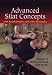 Advanced Silat Concepts: Secrets of Modern Pentjak Silat Serak