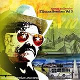 Tijuana Sessions /Vol.3