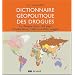Dictionnaire g�opolitique des drogues