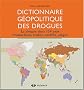 Dictionnaire g�opolitique des drogues