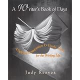 A Writer's Book of Days: A Spirited Companion and Lively Muse for the Writing Life ~ Judy Reeves