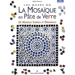 Les bases de la mosa�que en p�te de verre : 55 mod�les simples et originaux
