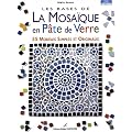 Les bases de la mosa�que en p�te de verre : 55 mod�les simples et originaux