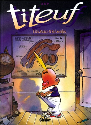 Titeuf, tome 1 : Dieu, le sexe et les bretelles