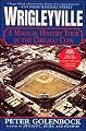 Wrigleyville: A Magical History Tour of the Chicago Cubs
