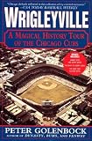 Wrigleyville: A Magical History Tour of the Chicago Cubs