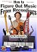 DVD : How to Figure Out Music from Recordings for Guitar, Piano, and All Instruments