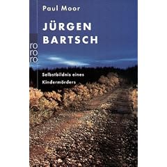 J�rgen Bartsch - Selbstbildnis eines Kinderm�rders.