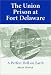 The Union Prison at Fort Delaware: A Perfect Hell on Earth