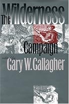 The Wilderness Campaign (Military Campaigns of the Civil War)