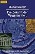 Die Zukunft der Vergangenheit. Arch�ologie im 21. Jahrhundert.