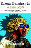 Dream Merchants and Howboys: Mavericks, Nutters and the Road to Business Success