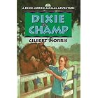 Dixie and Champ (Dixie Morris Animal Adventure #7) by  Gilbert Morris