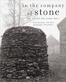 In the Company of Stone: The Art of the Stone Wall