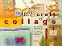 The Art and Craft of Collage: Ideas, Techniques and Step-by-step Demonstrations for 16 Collage Projects and Other Imaginative Works of Art