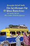 Ein Gentleman f�r Mma Ramotswe. Der zweite Fall der 'No. 1 Ladies Detective Agency'.