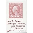 How to Detect Damaged, Altered and Repaired Stamps by  Paul W. Schmid