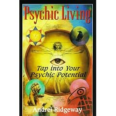 Psychic Living: Tap Into Your Psychic Potential
