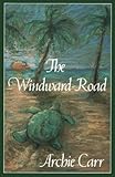 The windward road : adventures of a naturalist on remote Caribbean shores
