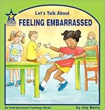 Let's Talk About Feeling Embarrassed: An Interpersonal Feelings Book