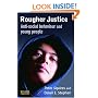 Rougher Justice: Anti-social Behaviour and Young People