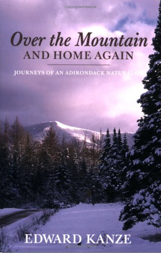 Over the Mountain and Home Again: Journeys of an Adirondack Naturalist