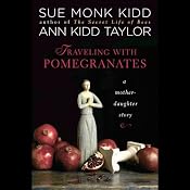 Traveling with Pomegranates: A Mother-Daughter Story | [Sue Monk Kidd, Ann Kidd Taylor]