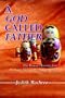 A God Called Father: One Woman's Recovery from Incest and Multiple Personality Disorder