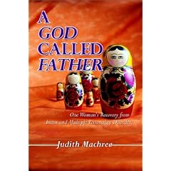 A God Called Father: One Woman's Recovery from Incest and Multiple Personality Disorder